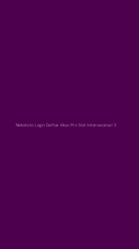 Tampilan Antarmuka Aplikasi Nekototo Login Daftar Akun Pro Slot Internasional - 3
