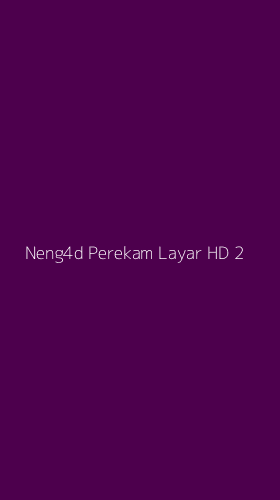Tampilan Antarmuka Aplikasi Neng4d Perekam Layar Hd - 2
