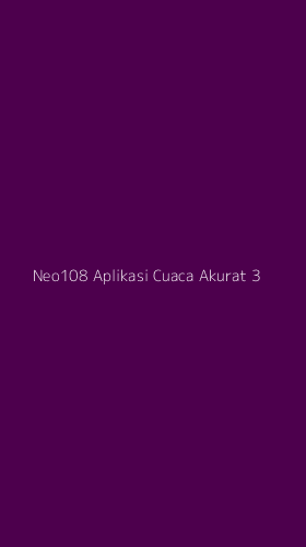 Tampilan Antarmuka Aplikasi Neo108 Aplikasi Cuaca Akurat - 3