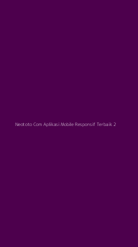 Tampilan Antarmuka Aplikasi Neototo Com Aplikasi Mobile Responsif Terbaik - 2