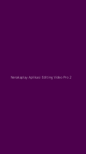 Tampilan Antarmuka Aplikasi Nerakaplay Aplikasi Editing Video Pro - 2