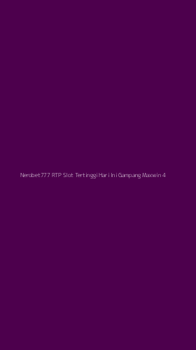 Tampilan Antarmuka Aplikasi Nerobet777 Rtp Slot Tertinggi Hari Ini Gampang Maxwin - 4