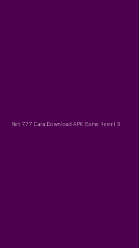 Tampilan Antarmuka Aplikasi Net 777 Cara Download Apk Game Resmi - 3
