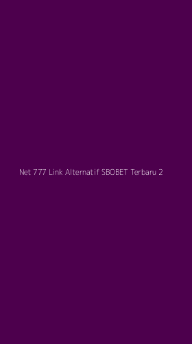 Tampilan Antarmuka Aplikasi Net 777 Link Alternatif Sbobet Terbaru - 2