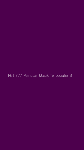 Tampilan Antarmuka Aplikasi Net 777 Pemutar Musik Terpopuler - 3