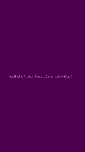 Tampilan Antarmuka Aplikasi Net33 Link Panduan Deposit Dan Withdraw Kilat - 1