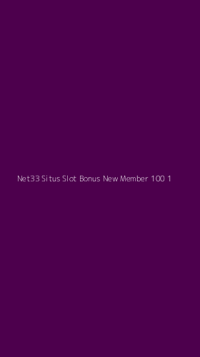 Tampilan Antarmuka Aplikasi Net33 Situs Slot Bonus New Member 100 - 1