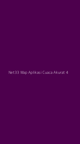 Tampilan Antarmuka Aplikasi Net33 Wap Aplikasi Cuaca Akurat - 4