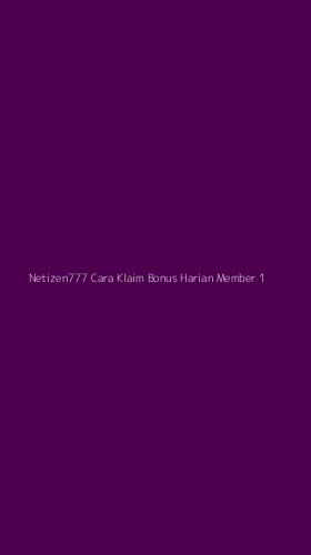 Tampilan Antarmuka Aplikasi Netizen777 Cara Klaim Bonus Harian Member - 1