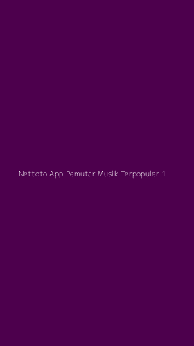 Tampilan Antarmuka Aplikasi Nettoto App Pemutar Musik Terpopuler - 1