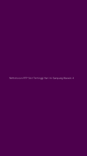 Tampilan Antarmuka Aplikasi Nettotocom Rtp Slot Tertinggi Hari Ini Gampang Maxwin - 4