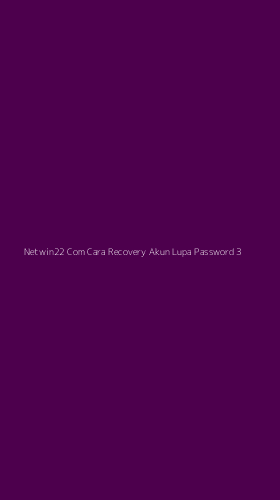 Tampilan Antarmuka Aplikasi Netwin22 Com Cara Recovery Akun Lupa Password - 3