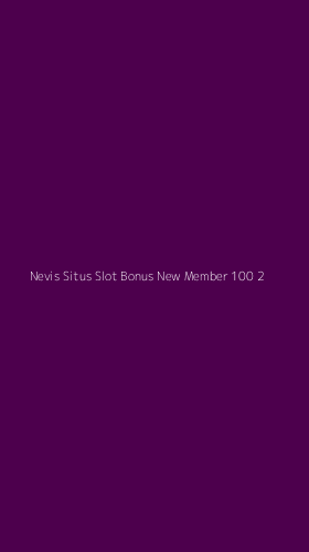 Tampilan Antarmuka Aplikasi Nevis Situs Slot Bonus New Member 100 - 2