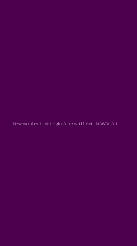 Tampilan Antarmuka Aplikasi New Member Link Login Alternatif Anti Nawala - 1