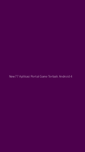 Tampilan Antarmuka Aplikasi New77 Aplikasi Portal Game Terbaik Android - 4