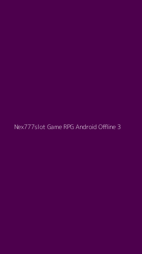 Tampilan Antarmuka Aplikasi Nex777slot Game Rpg Android Offline - 3