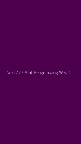 Tampilan Antarmuka Aplikasi Next777 Alat Pengembang Web - 1