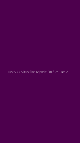 Tampilan Antarmuka Aplikasi Next777 Situs Slot Deposit Qris 24 Jam - 2