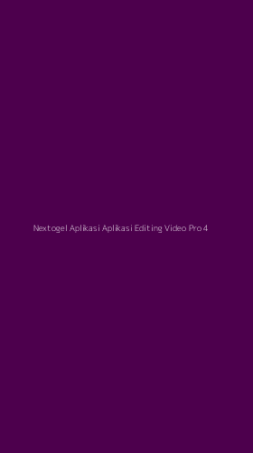 Tampilan Antarmuka Aplikasi Nextogel Aplikasi Aplikasi Editing Video Pro - 4
