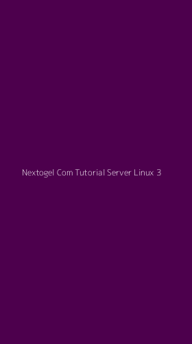 Tampilan Antarmuka Aplikasi Nextogel Com Tutorial Server Linux - 3