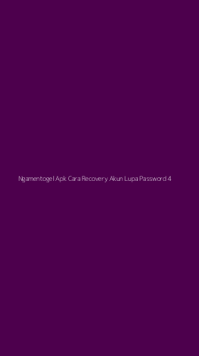 Tampilan Antarmuka Aplikasi Ngamentogel Apk Cara Recovery Akun Lupa Password - 4