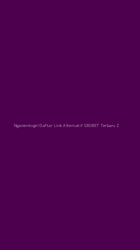 Tampilan Antarmuka Aplikasi Ngamentogel Daftar Link Alternatif Sbobet Terbaru - 2