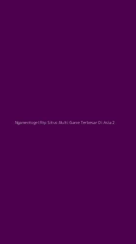 Tampilan Antarmuka Aplikasi Ngamentogel Rtp Situs Multi Game Terbesar Di Asia - 2