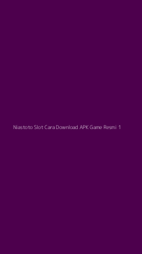 Tampilan Antarmuka Aplikasi Niastoto Slot Cara Download Apk Game Resmi - 1