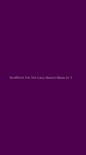 Tampilan Antarmuka Aplikasi Nice88slot Info Slot Gacor Maxwin Malam Ini - 3
