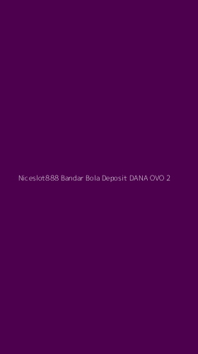 Tampilan Antarmuka Aplikasi Niceslot888 Bandar Bola Deposit Dana Ovo - 2