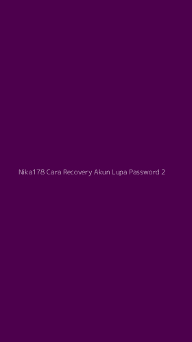 Tampilan Antarmuka Aplikasi Nika178 Cara Recovery Akun Lupa Password - 2