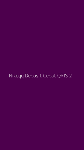 Tampilan Antarmuka Aplikasi Nikeqq Deposit Cepat Qris - 2