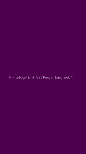 Tampilan Antarmuka Aplikasi Nikitatogel Link Alat Pengembang Web - 1