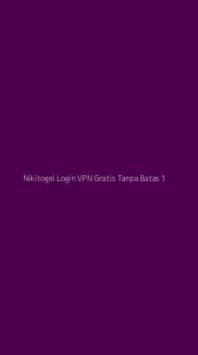 Tampilan Antarmuka Aplikasi Nikitogel Login Vpn Gratis Tanpa Batas - 1