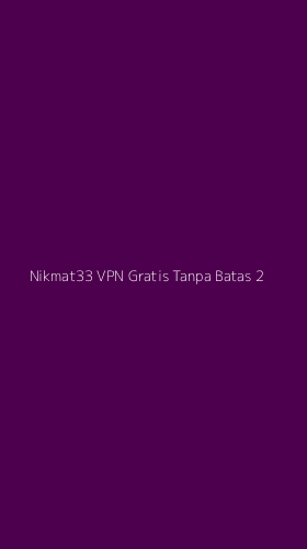 Tampilan Antarmuka Aplikasi Nikmat33 Vpn Gratis Tanpa Batas - 2