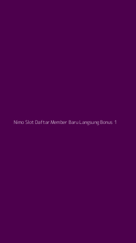 Tampilan Antarmuka Aplikasi Nimo Slot Daftar Member Baru Langsung Bonus - 1