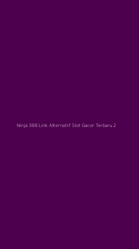 Tampilan Antarmuka Aplikasi Ninja 388 Link Alternatif Slot Gacor Terbaru - 2