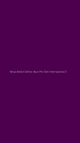 Tampilan Antarmuka Aplikasi Ninja 4dslot Daftar Akun Pro Slot Internasional - 3
