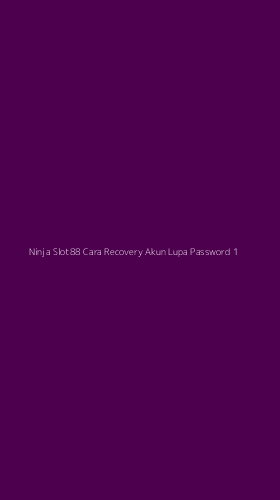 Tampilan Antarmuka Aplikasi Ninja Slot88 Cara Recovery Akun Lupa Password - 1