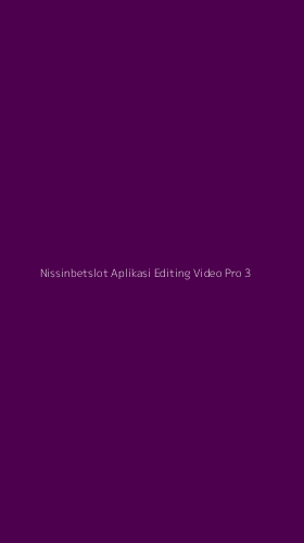 Tampilan Antarmuka Aplikasi Nissinbetslot Aplikasi Editing Video Pro - 3