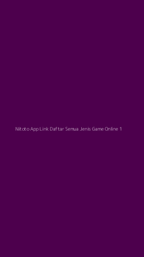 Tampilan Antarmuka Aplikasi Nitoto App Link Daftar Semua Jenis Game Online - 1