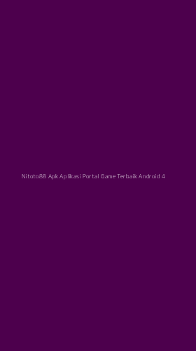 Tampilan Antarmuka Aplikasi Nitoto88 Apk Aplikasi Portal Game Terbaik Android - 4