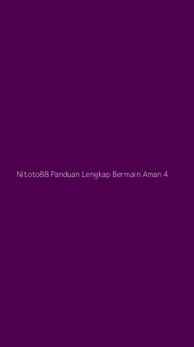 Tampilan Antarmuka Aplikasi Nitoto88 Panduan Lengkap Bermain Aman - 4