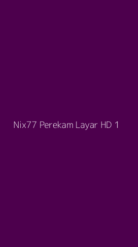 Tampilan Antarmuka Aplikasi Nix77 Perekam Layar Hd - 1