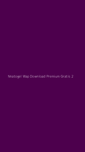 Tampilan Antarmuka Aplikasi Nnatogel Wap Download Premium Gratis - 2