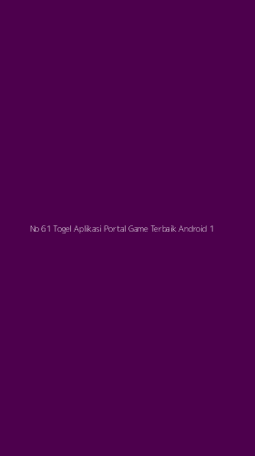 Tampilan Antarmuka Aplikasi No 61 Togel Aplikasi Portal Game Terbaik Android - 1