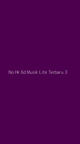 Tampilan Antarmuka Aplikasi No Hk 6d Musik Lite Terbaru - 3