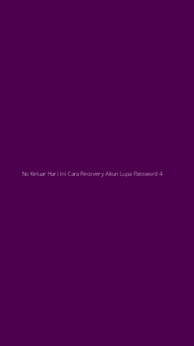Tampilan Antarmuka Aplikasi No Keluar Hari Ini Cara Recovery Akun Lupa Password - 4