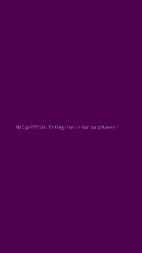 Tampilan Antarmuka Aplikasi No Sgp Rtp Slot Tertinggi Hari Ini Gampang Maxwin - 1