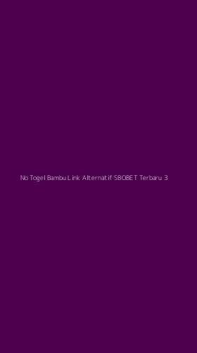 Tampilan Antarmuka Aplikasi No Togel Bambu Link Alternatif Sbobet Terbaru - 3
